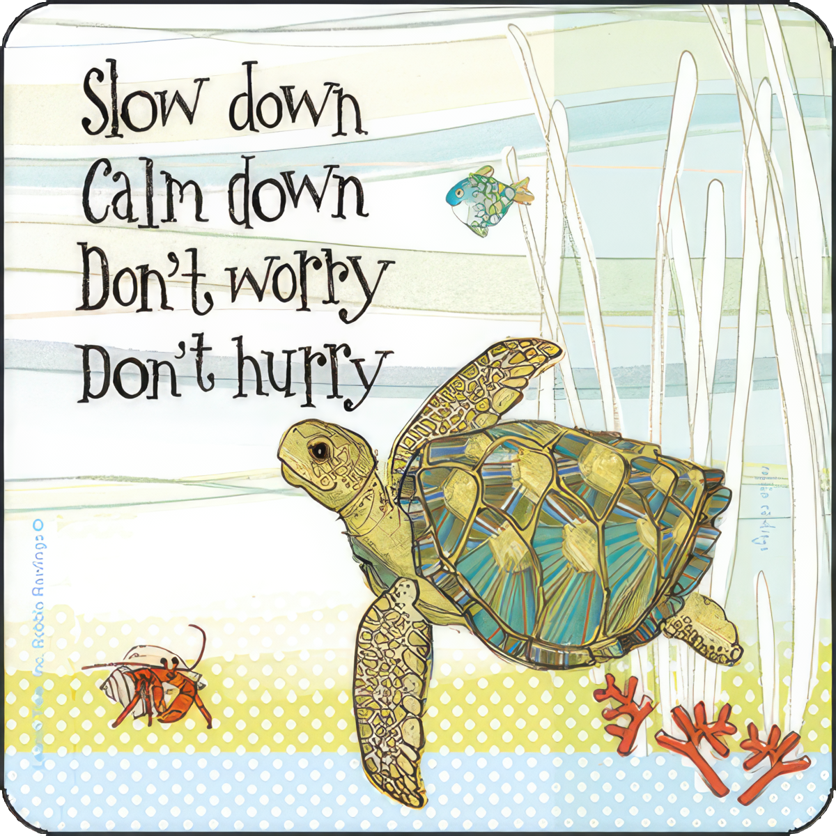 a cartoon turtle floats through the water by the words 'slow down calm down don't worry don't hurry'