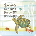 Zen sea turtle coaster with inspirational quote 'Slow down Calm down Don't worry Don't hurry', featuring a hermit crab, small fish, and coral in a soothing blue and green ocean design.