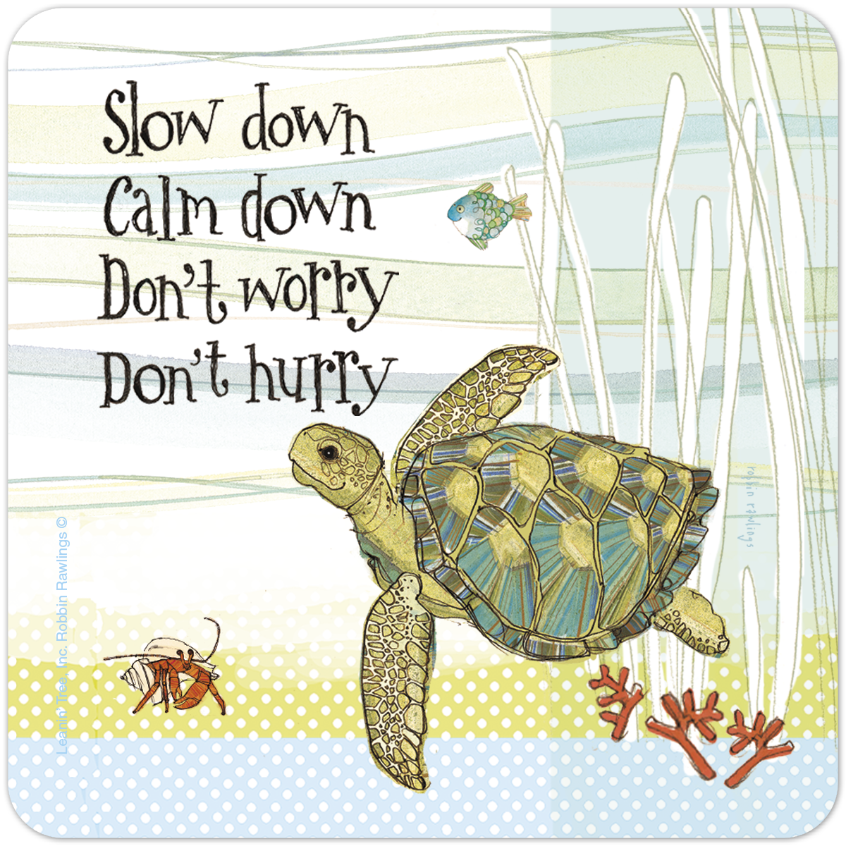 Zen sea turtle coaster with inspirational quote 'Slow down Calm down Don't worry Don't hurry', featuring a hermit crab, small fish, and coral in a soothing blue and green ocean design.