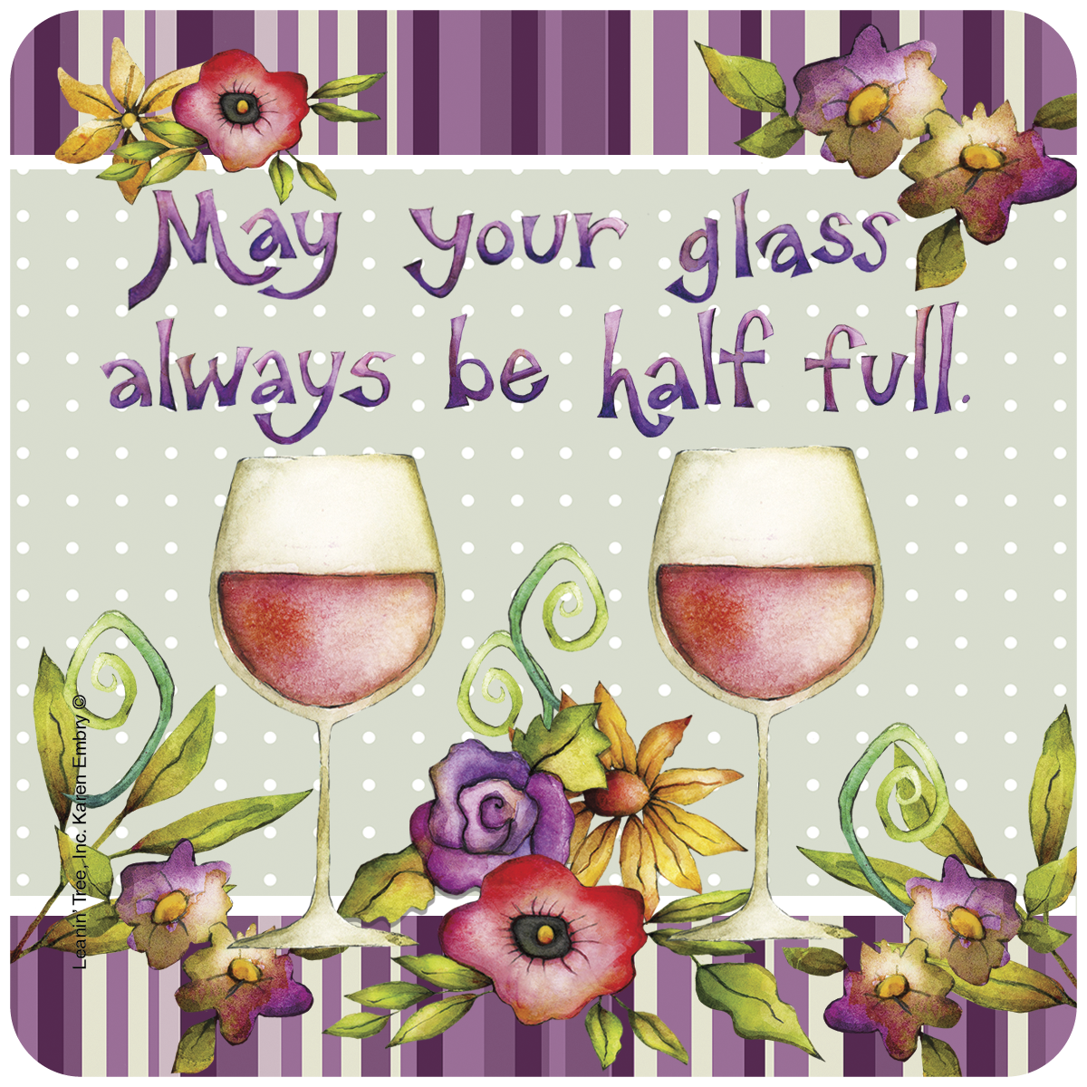 Watercolor wine glass coaster with 'May your glass always be half full' quote, vibrant floral design, and purple stripes, perfect for positive home decor or a thoughtful gift.
