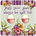 Watercolor wine glass coaster with 'May your glass always be half full' quote, vibrant floral design, and purple stripes, perfect for positive home decor or a thoughtful gift.