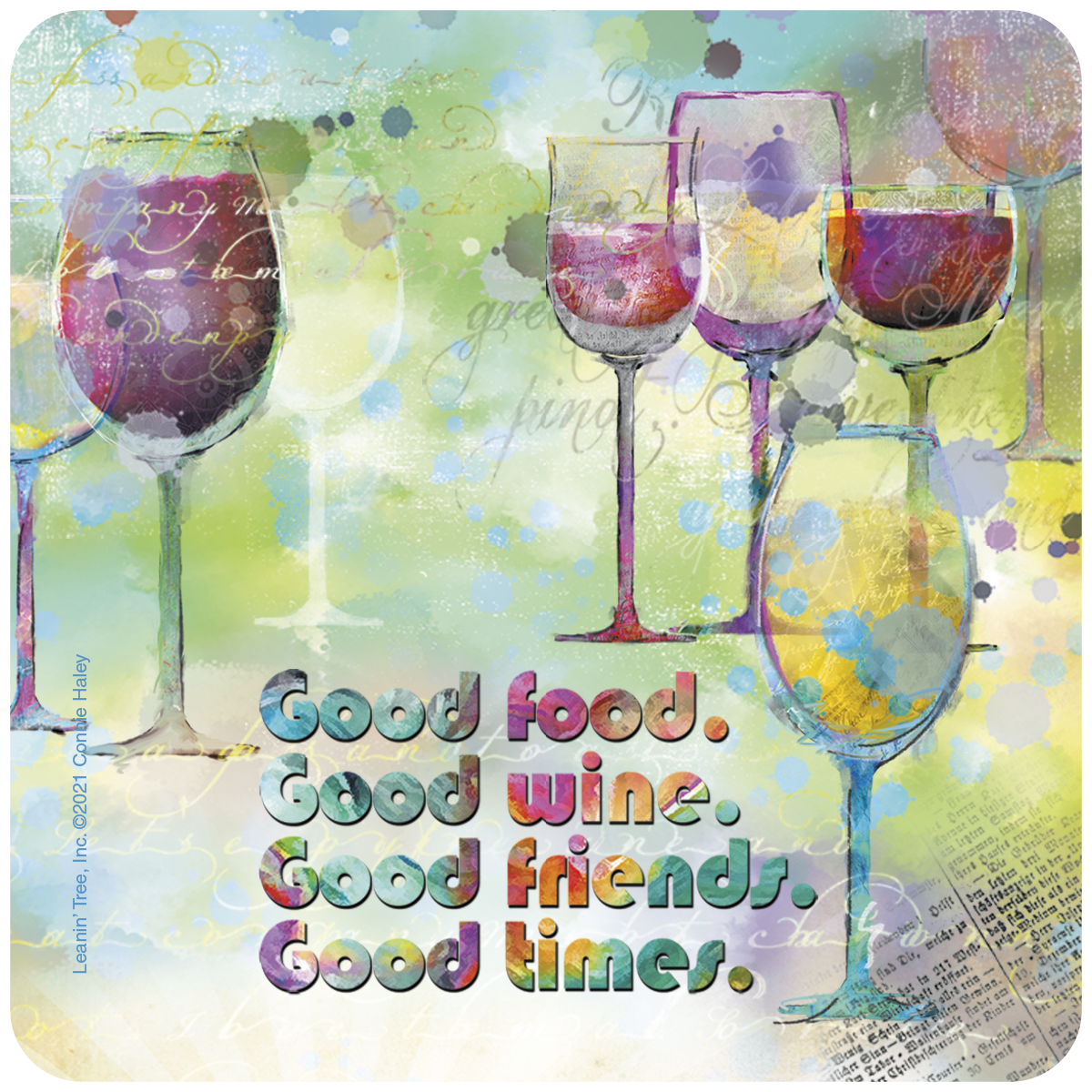 Vibrant art coaster featuring watercolor wine glasses in shades of purple, red, and yellow, against a green and blue splattered background with script text. The colorful text reads 'Good food. Good wine. Good friends. Good times.' promoting friendship and celebration.