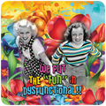 Vibrant coaster featuring two smiling vintage-style women on a colorful floral background, with the bold text 'We put THE 'FUN' in DYSFUNCTIONAL!!' Perfect for a quirky gift or home decor.