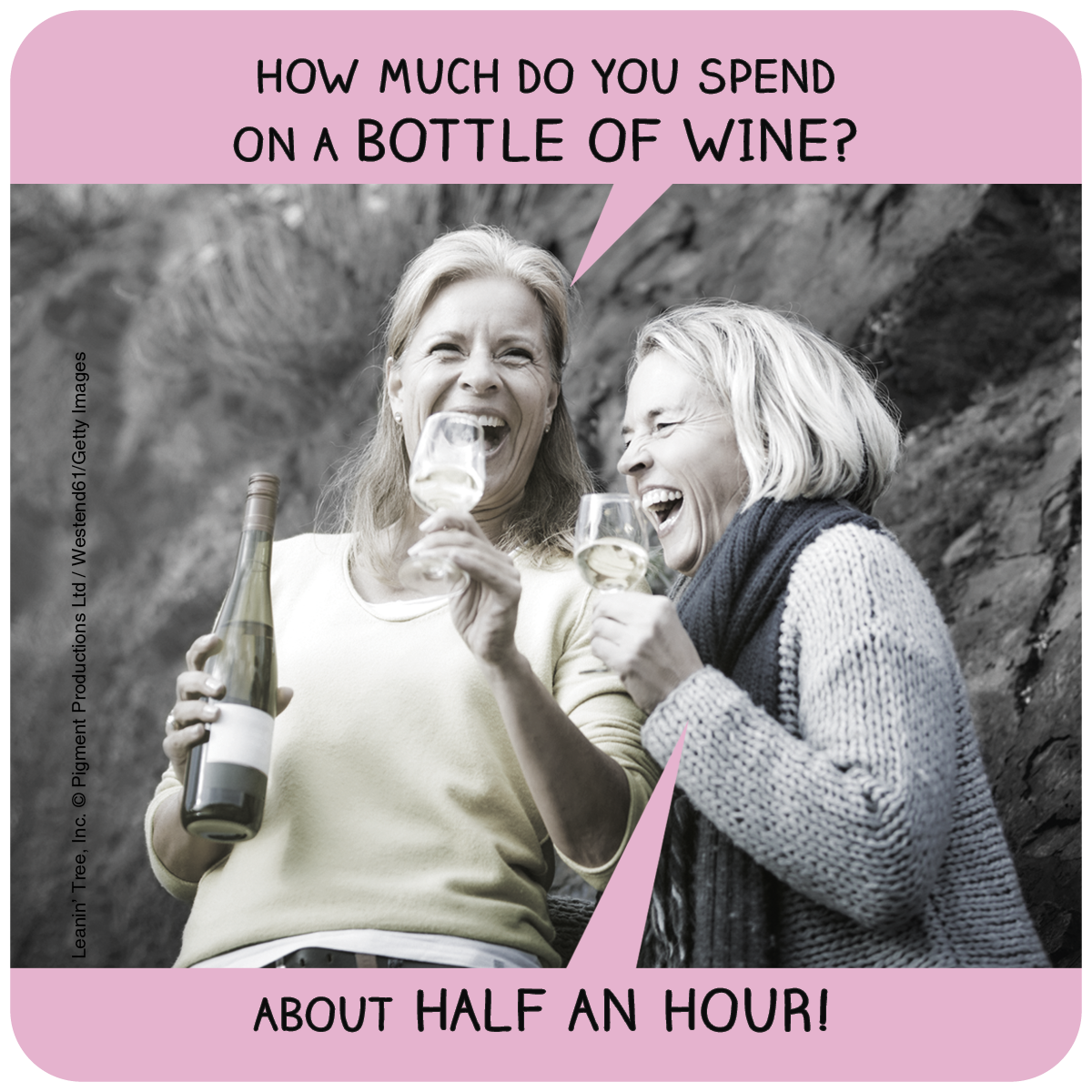 Funny wine coaster featuring two women laughing heartily and enjoying wine, with the joke 'HOW MUCH DO YOU SPEND ON A BOTTLE OF WINE? ABOUT HALF AN HOUR!' text on a pink background. Perfect for wine lovers and friends.