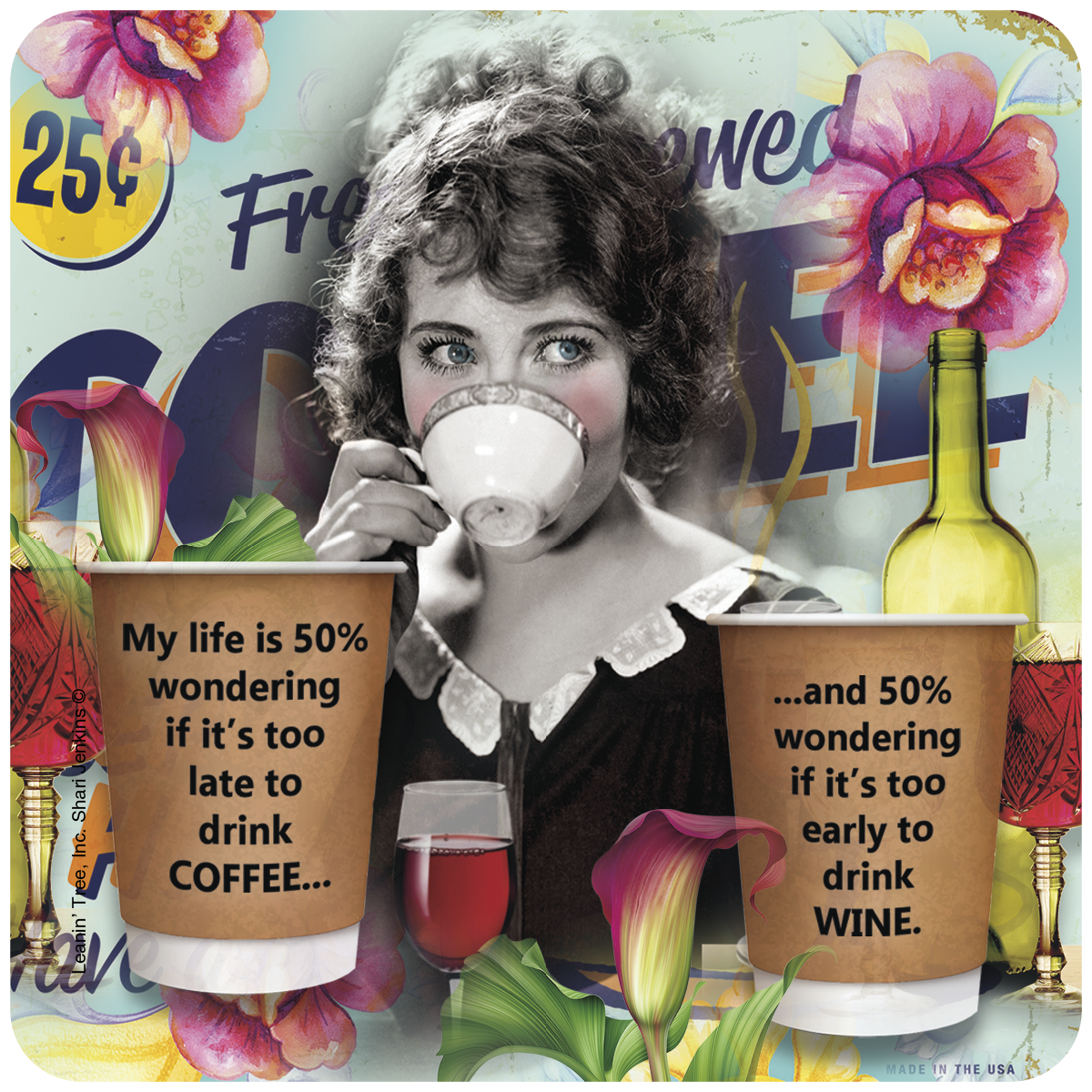 Vintage-style square coaster featuring a black and white image of a woman drinking from a teacup, with vibrant floral accents. The text reads: 'My life is 50% wondering if it's too late to drink COFFEE... and 50% wondering if it's too early to drink WINE.' A red wine glass and bottle are also depicted, emphasizing the humorous coffee and wine dilemma.