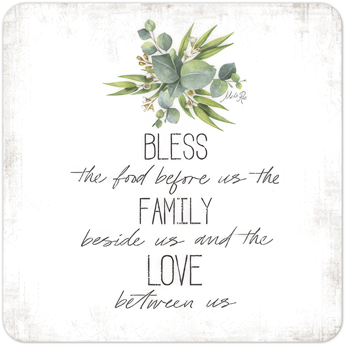 Square white coaster featuring a botanical illustration of eucalyptus leaves and the blessing text 'BLESS the food before us the FAMILY beside us and the LOVE between us' in mixed script and block fonts, with a rustic border.