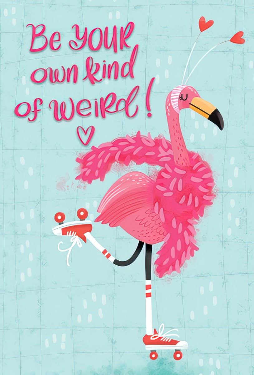 Vibrant pink flamingo on roller skates with heart antennae, standing on one leg against a teal tiled background. Bold pink cursive text reads 'Be your own kind of weird!'
