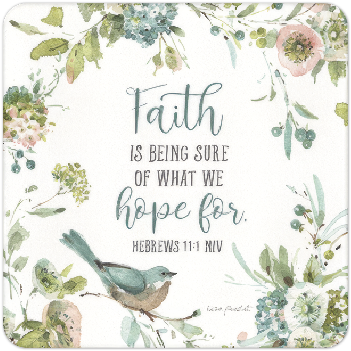 Watercolor art coaster featuring 'Faith is being sure of what we hope for. Hebrews 11:1 NIV' scripture, adorned with a delicate floral wreath in soft blues, pinks, and greens, and a charming blue bird.
