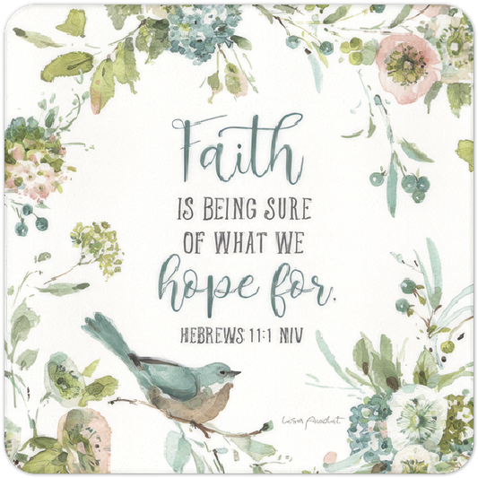 Faith is being sure of what we hope for.