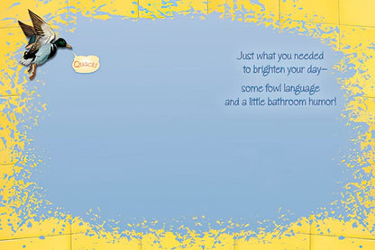 Inside of a funny greeting card with a flying duck and text: 'Just what you needed to brighten your day- some fowl language and a little bathroom humor!'