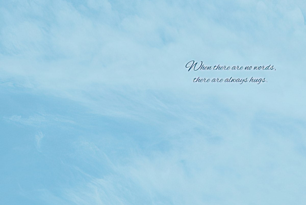 Inside of a greeting card with a light blue sky background and the message: 'When there are no words, there are always hugs.'