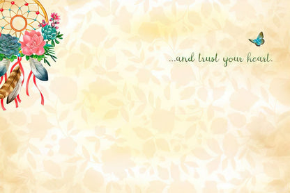Inside of the 'Follow Your Dreams' card with '...and trust your heart.' message and subtle floral background.
