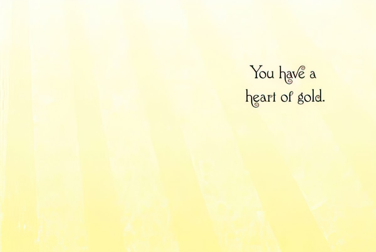 Inside of a Thank You greeting card with the message "You have a heart of gold." in elegant script on a soft yellow background.