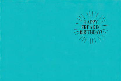 Inside of the ostrich card with a burst design and the enthusiastic message 'HAPPY FREAKIN' BIRTHDAY!'.