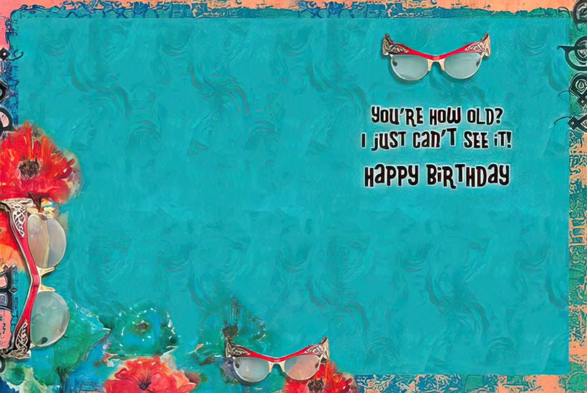 Interior of a senility-themed birthday card with the text 'You're how old? I just can't see it! Happy Birthday' on a teal background.