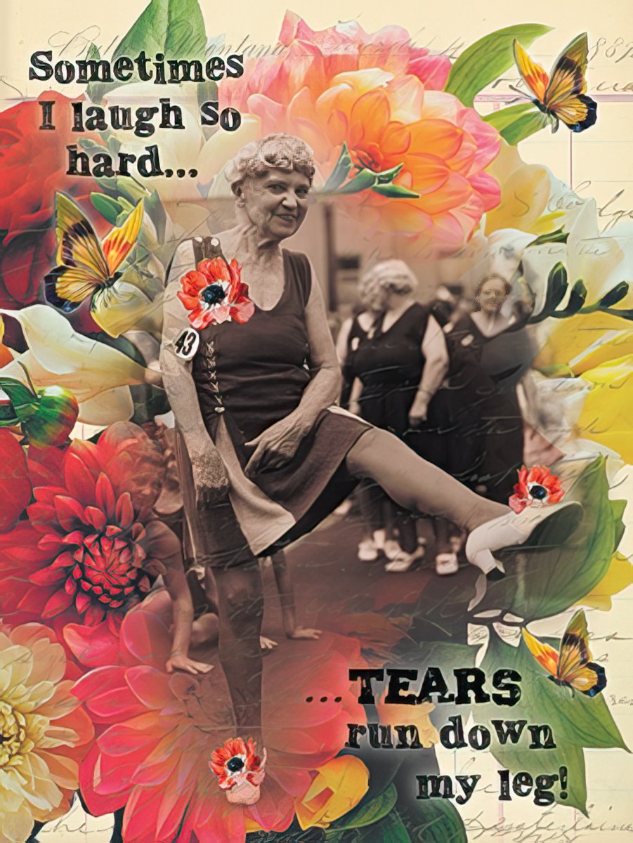 Funny card front showing an elderly woman kicking her leg with text 'Sometimes I laugh so hard... Tears run down my leg!'.