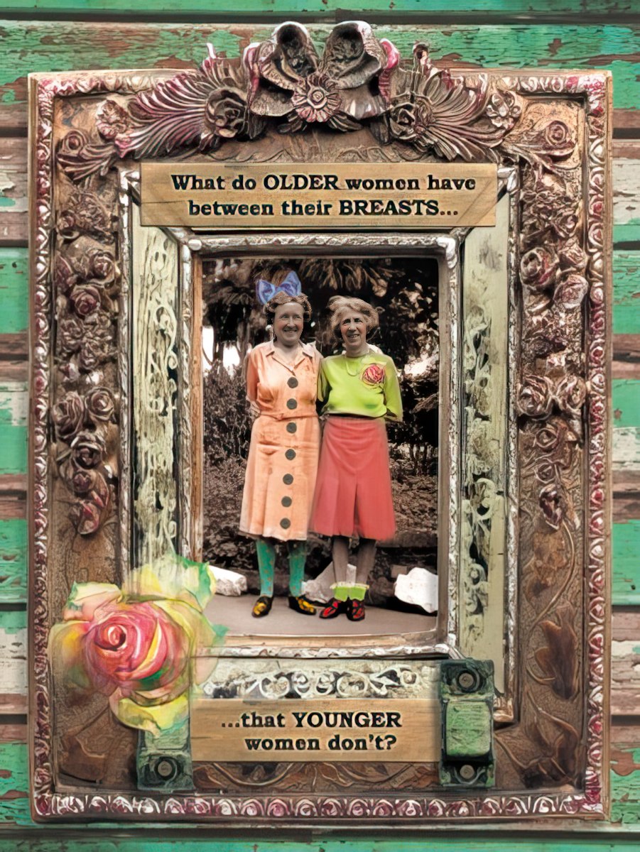 Sassy card with two older women in a frame, asking 'What do OLDER women have between their BREASTS... that YOUNGER women don't?'