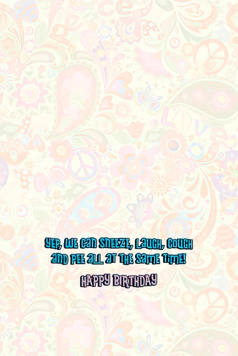 Interior of the 'multitasking' card, humorously listing 'Yep, we can sneeze, laugh, cough and pee all at the same time! Happy Birthday'.