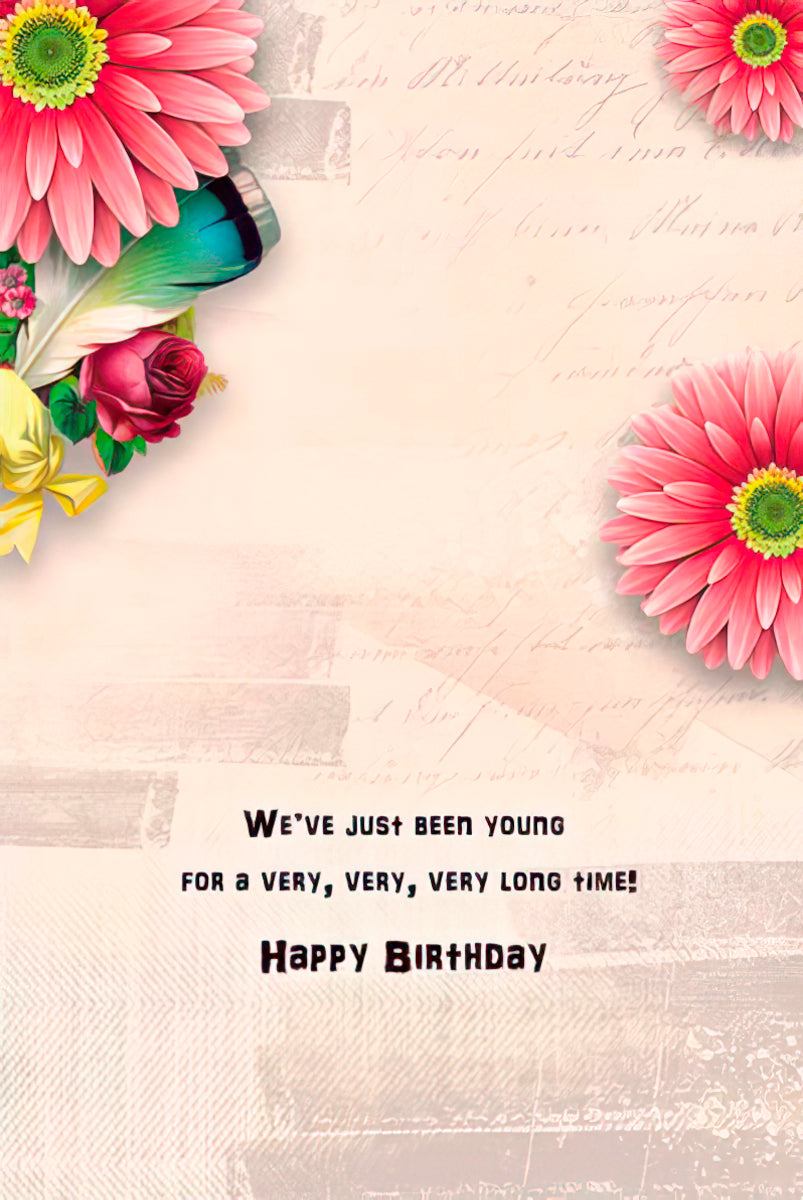 Interior of the 'not old' card: 'We've just been young for a very, very, very long time! Happy Birthday'.
