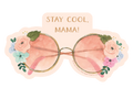 Watercolor sticker featuring round, gold-framed sunglasses with pink lenses and delicate floral accents in pink, blue, and green. Above the sunglasses, the text reads 'STAY COOL, MAMA!' on a light peach background.