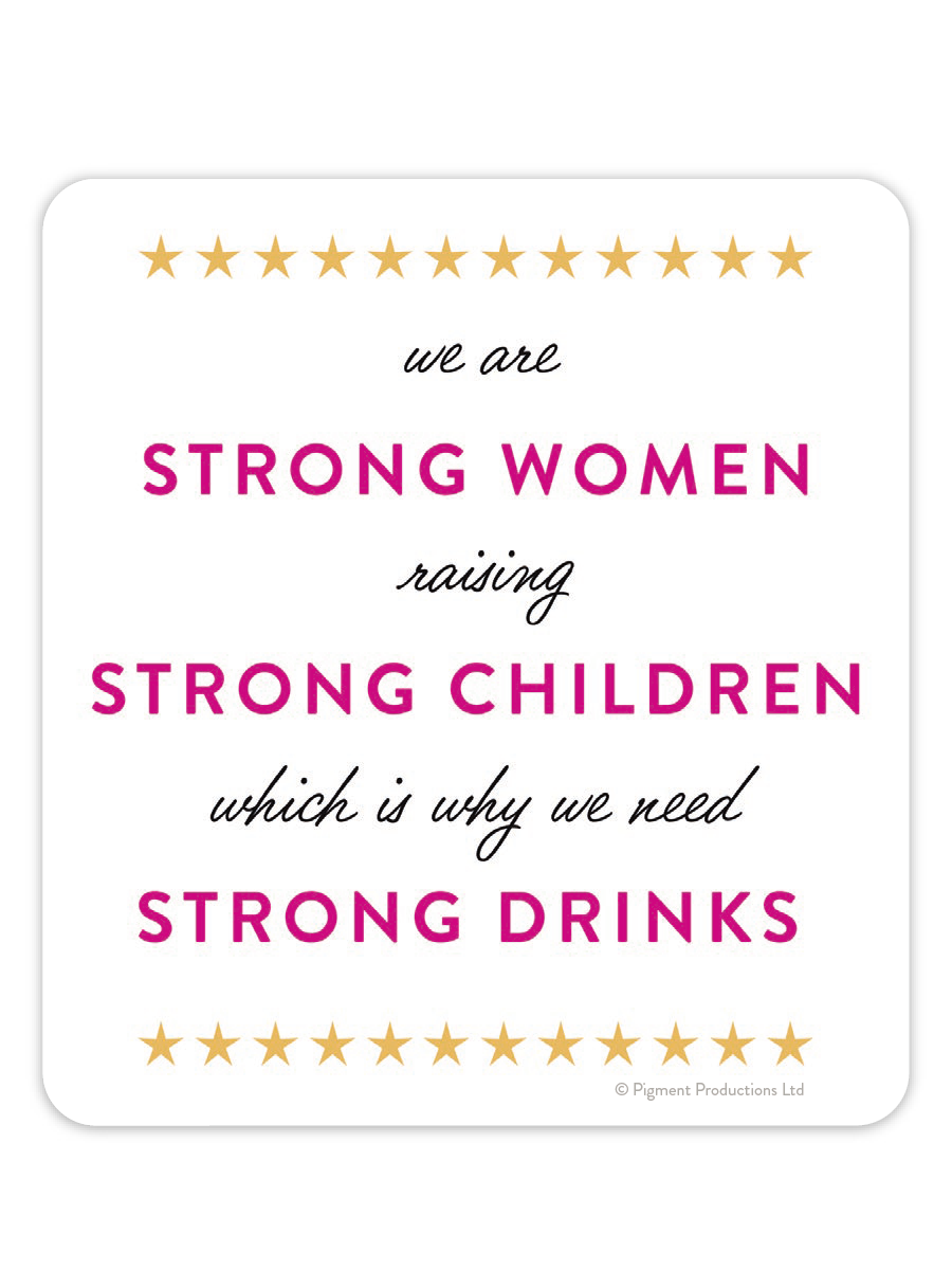 Funny white sticker for strong women and mothers, featuring text 'we are STRONG WOMEN raising STRONG CHILDREN which is why we need STRONG DRINKS' with pink bold lettering and gold stars. Ideal for mom humor and relatable parenting gifts.