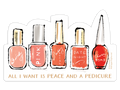 Die-cut vinyl sticker featuring five bottles of nail polish in pink, peach, and red shades, with labels 'Bubbly', 'Pink', 'Sassy Coral', 'Date Night', 'Cherry Bomb'. Below the bottles, the quote 'ALL I WANT IS PEACE AND A PEDICURE' is written in gold letters. Perfect for laptops, water bottles, and self-care gifts for women.