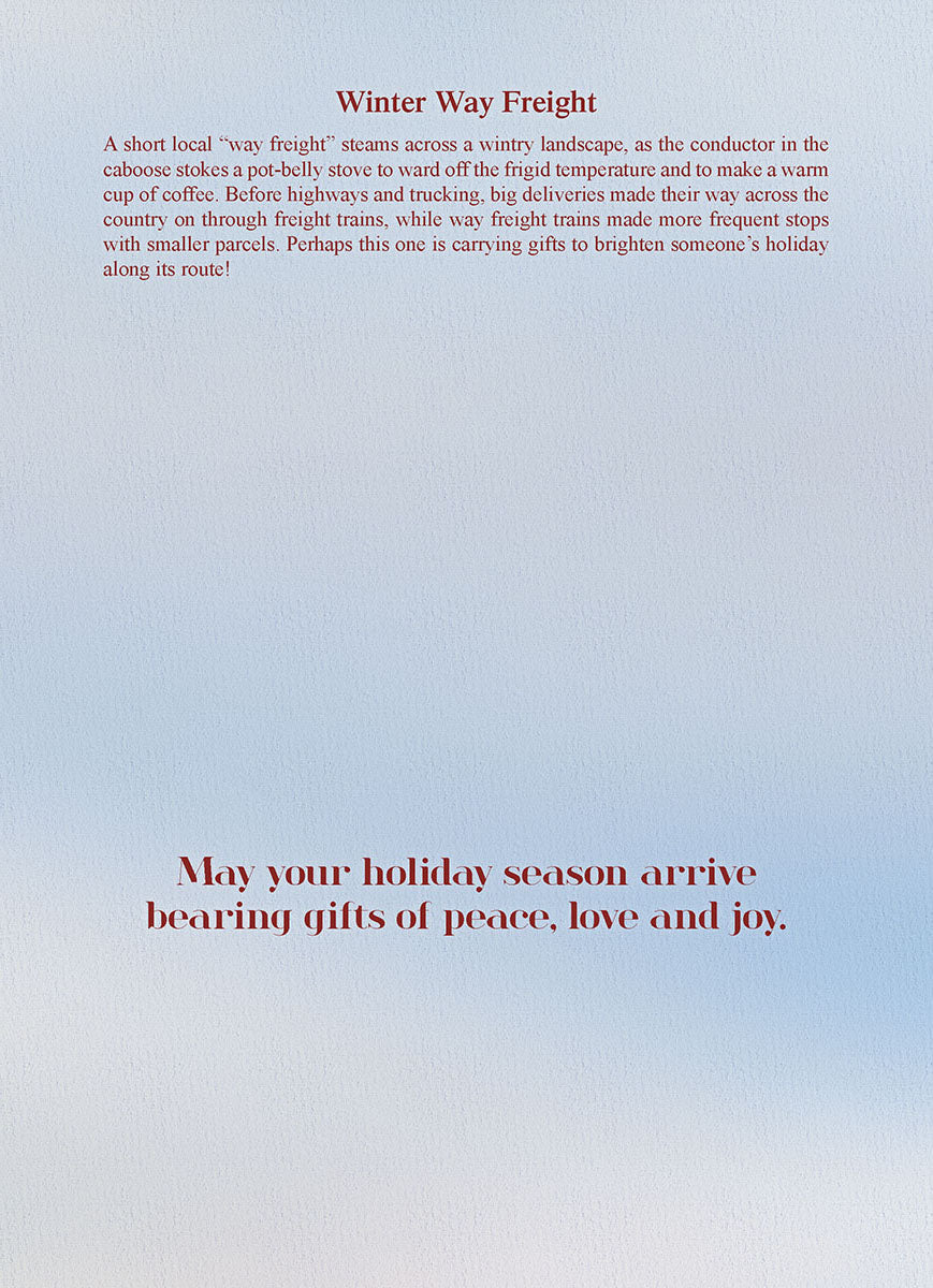 Inside of a holiday greeting card featuring the message 'May your holiday season arrive bearing gifts of peace, love and joy.' with a brief story about a 'Winter Way Freight' train.