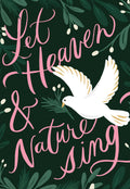 Front of a religious Christmas greeting card with dark green background, pink script text 'Let Heaven & Nature Sing', and a white dove with gold details holding a pine sprig. Lush green foliage borders the design.