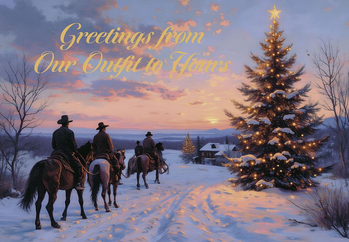 Western holiday greeting card featuring three cowboys on horseback riding through a snowy landscape at sunset towards a beautifully lit Christmas tree. Text: 'Greetings from Our Outfit to Yours'.