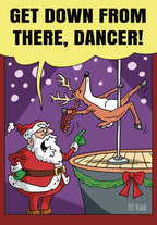 Funny holiday greeting card featuring Santa pointing at Dancer the reindeer doing a pole dance, with text 'GET DOWN FROM THERE, DANCER!'. Humorous seasonal illustration on a purple background.