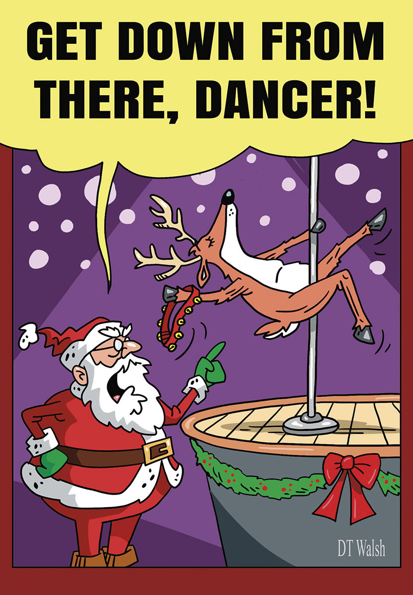 Funny holiday greeting card featuring Santa pointing at Dancer the reindeer doing a pole dance, with text 'GET DOWN FROM THERE, DANCER!'. Humorous seasonal illustration on a purple background.