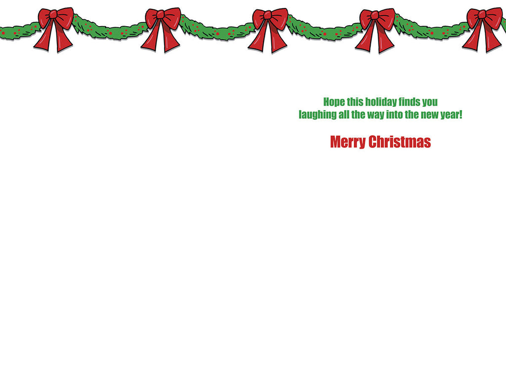Inside of a festive greeting card with green garland and red bows, featuring the message 'Hope this holiday finds you laughing all the way into the new year! Merry Christmas'.