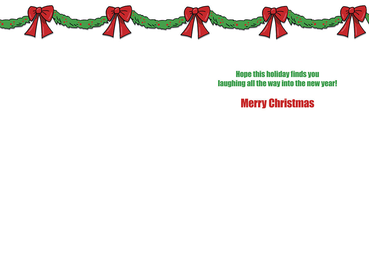 Inside of a festive greeting card with green garland and red bows, featuring the message 'Hope this holiday finds you laughing all the way into the new year! Merry Christmas'.