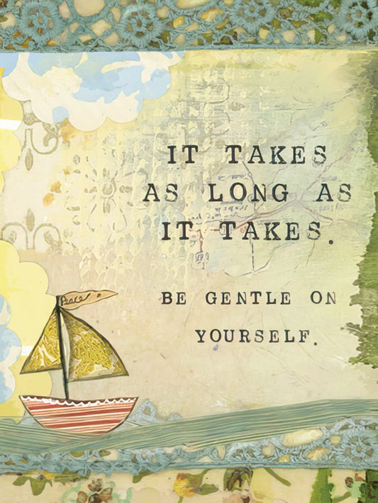 Encouraging greeting card with 'It takes as long as it takes. Be gentle on yourself.' text and a sailboat graphic on the front.