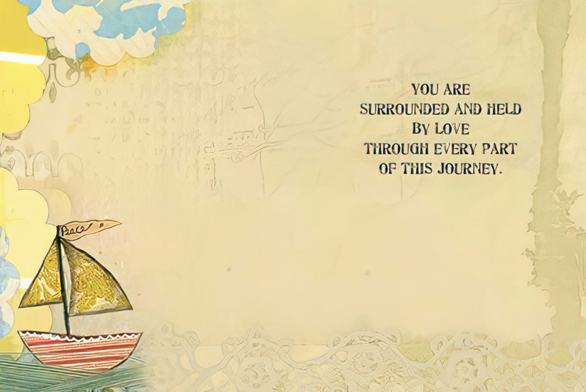 Inside view of an inspirational greeting card with a small sailboat illustration. Text reads: 'YOU ARE SURROUNDED AND HELD BY LOVE THROUGH EVERY PART OF THIS JOURNEY.' Ideal for sending heartfelt support.