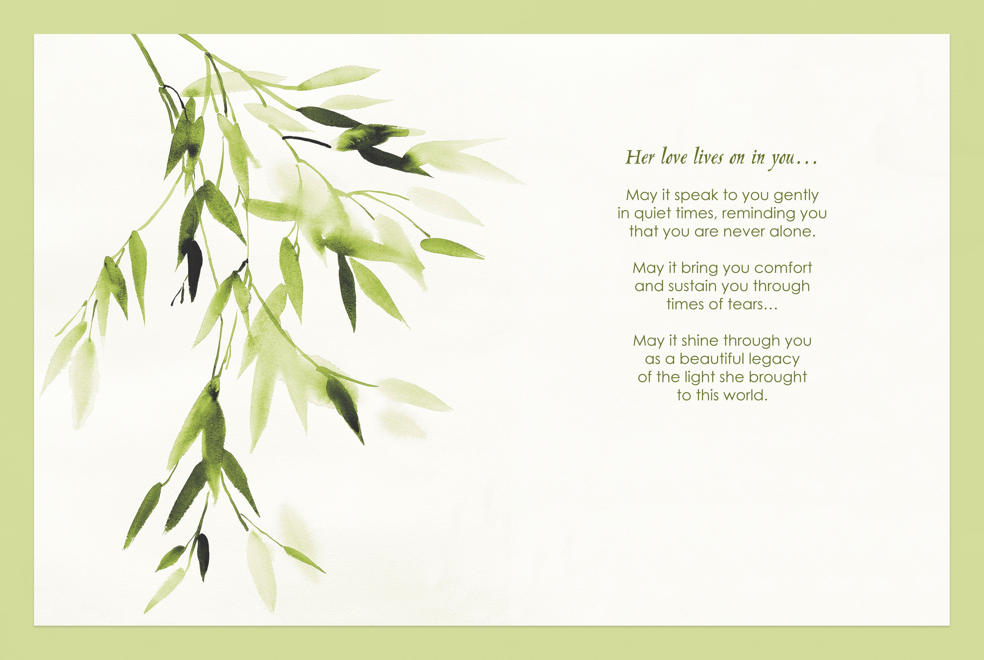 Inside of a thoughtful remembrance card with elegant watercolor green leaf design. The heartfelt message reads 'Her love lives on in you... May it speak to you gently in quiet times, reminding you that you are never alone. May it bring you comfort and sustain you through times of tears... May it shine through you as a beautiful legacy of the light she brought to this world.' Offering solace for loss.