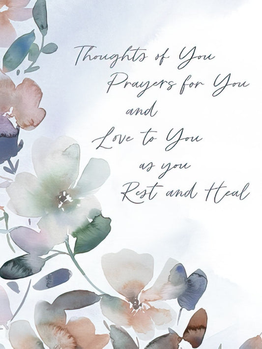 Front of a 'Get Well Soon' greeting card with watercolor flowers and the message 'Thoughts of You Prayers for You and Love to You as you Rest and Heal'.