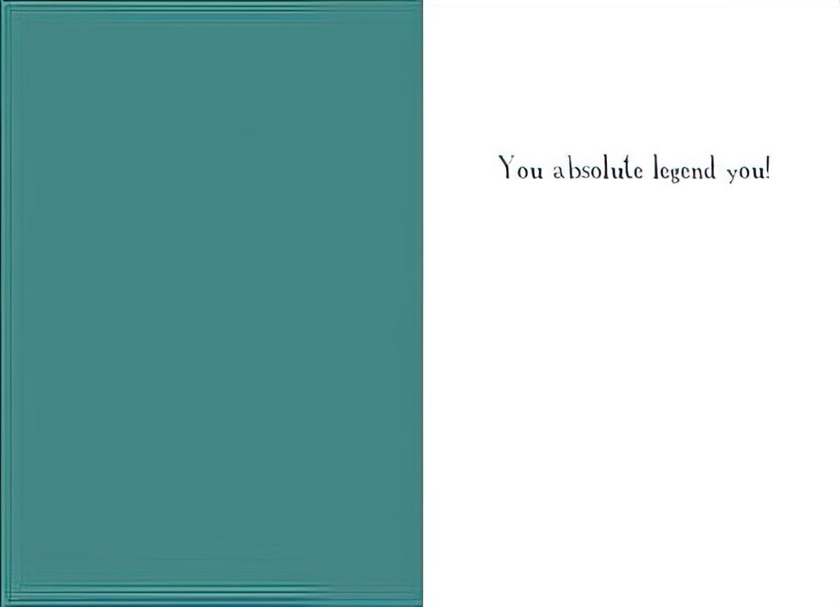 Inside of a playful greeting card featuring a solid teal panel on the left and a white panel on the right with the encouraging text 'You absolute legend you!', suitable for a child's special day.