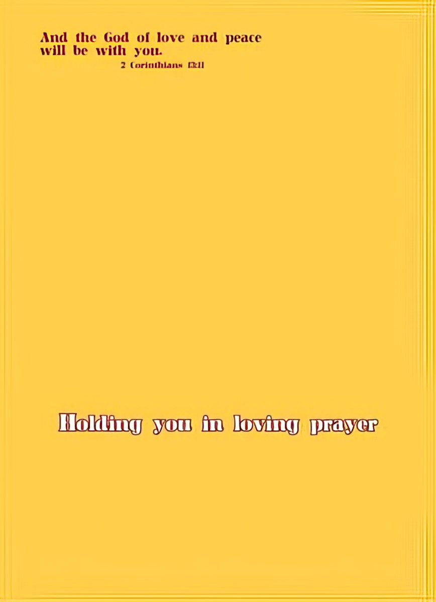 An encouragement greeting card interior with a solid yellow background, featuring a religious quote at the top: 'And the God of love and peace will be with you. 2 Corinthians 13:11' and a comforting message at the bottom: 'Holding you in loving prayer'.