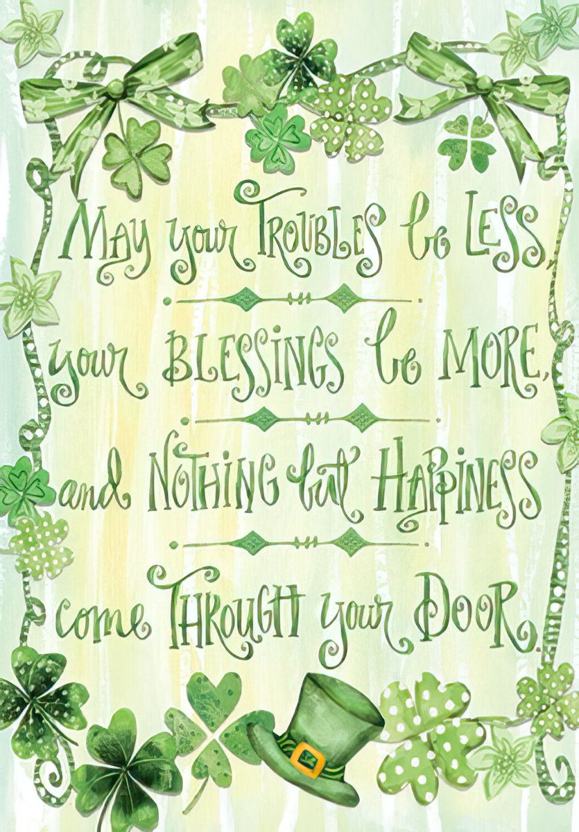 Front of St. Patrick's Day greeting card featuring a border of green shamrocks and bows, with a leprechaun hat. The message 'May your troubles be less, your blessings be more, and nothing but happiness come through your door' is displayed on a light green and yellow watercolor background.