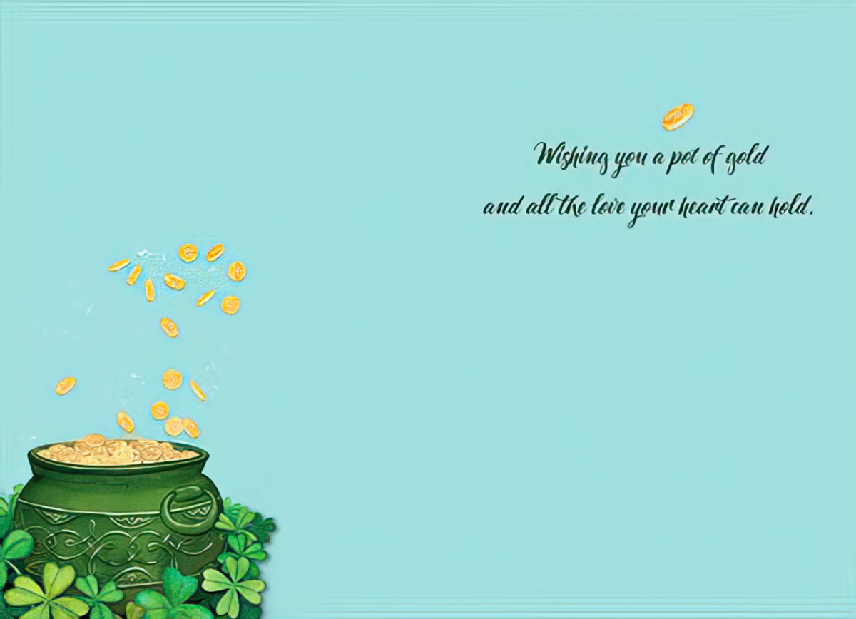 Inside of St. Patrick's Day card with a pot of gold and 'Wishing you a pot of gold and all the love your heart can hold'.