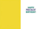 Inside view of a funny birthday card revealing the message 'HAPPY PHUCKEN' BIRTHDAY!' in green and blue text, suitable for a lighthearted recipient.
