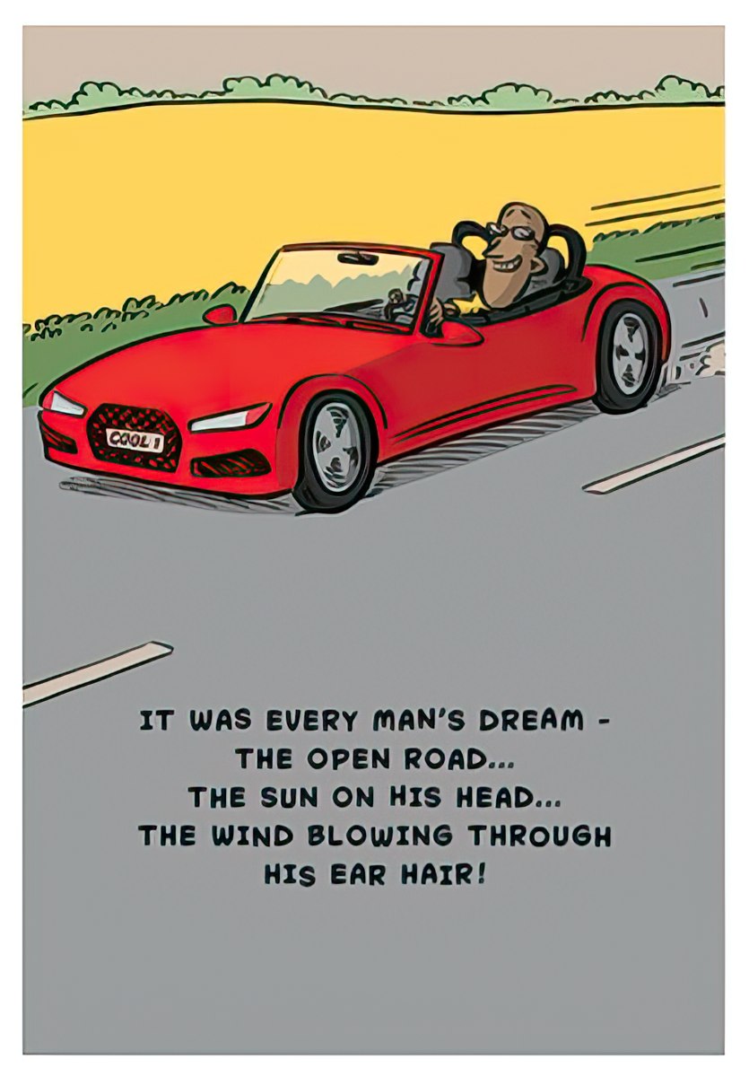 Funny birthday card cover showing a cartoon man with a big head driving a red convertible, text says 'EVERY MAN'S DREAM... THE WIND BLOWING THROUGH HIS EAR HAIR!'
