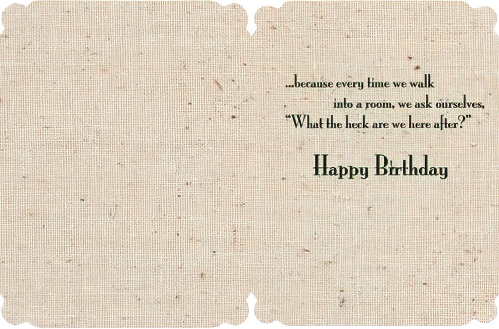 Inside view of a funny senior card revealing the punchline 'What the heck are we here after? Happy Birthday' on a rustic fabric background, perfect for a grandparent's celebration.