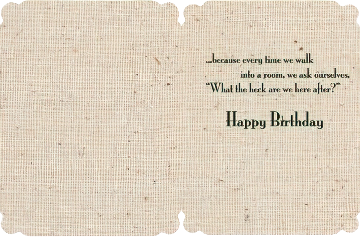 Inside view of a funny senior card revealing the punchline 'What the heck are we here after? Happy Birthday' on a rustic fabric background, perfect for a grandparent's celebration.