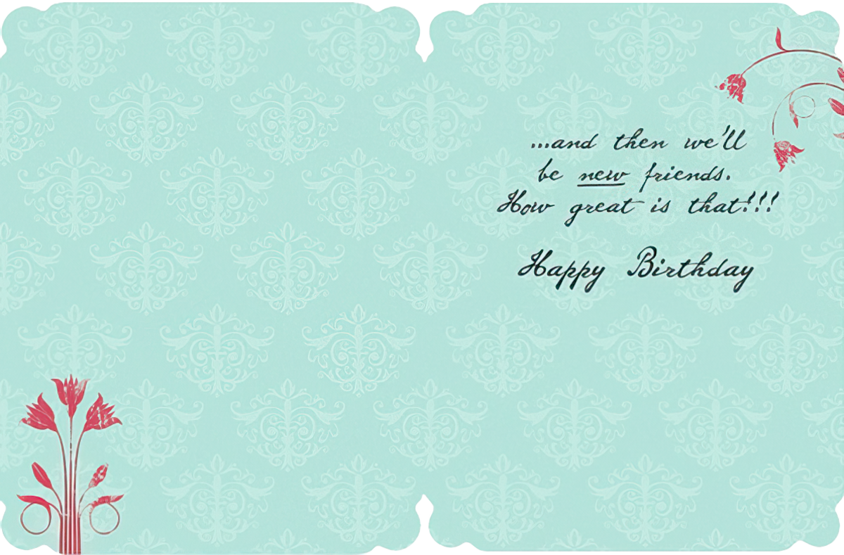 Inside of a funny friendship card with a light teal damask pattern, revealing the continuation of the humorous quote and a 'Happy Birthday' message.