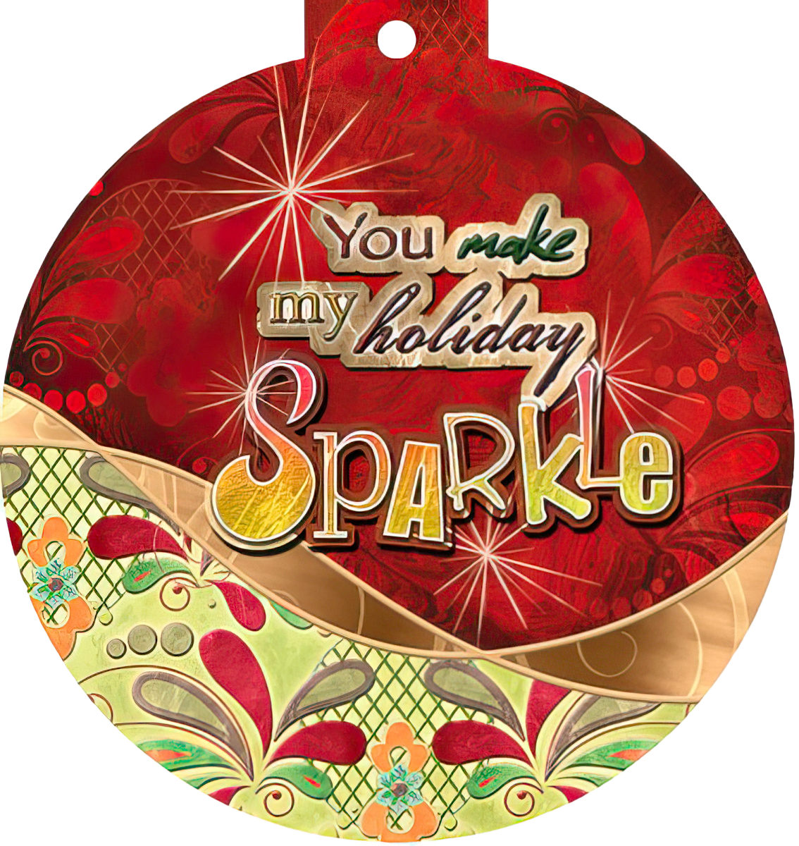 Front of a festive round greeting card with a red background, gold and green floral patterns, and sparkling starbursts. The card features the text "You make my holiday Sparkle!" in an elegant, cheerful font.