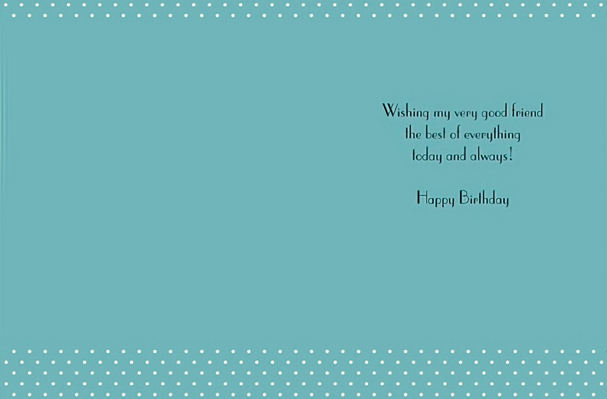 Inside of a light blue birthday greeting card with white polka dots, featuring the message 'Wishing my very good friend the best of everything today and always! Happy Birthday'.