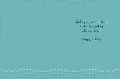 Inside of a light blue birthday greeting card with white polka dots, featuring the message 'Wishing my very good friend the best of everything today and always! Happy Birthday'.
