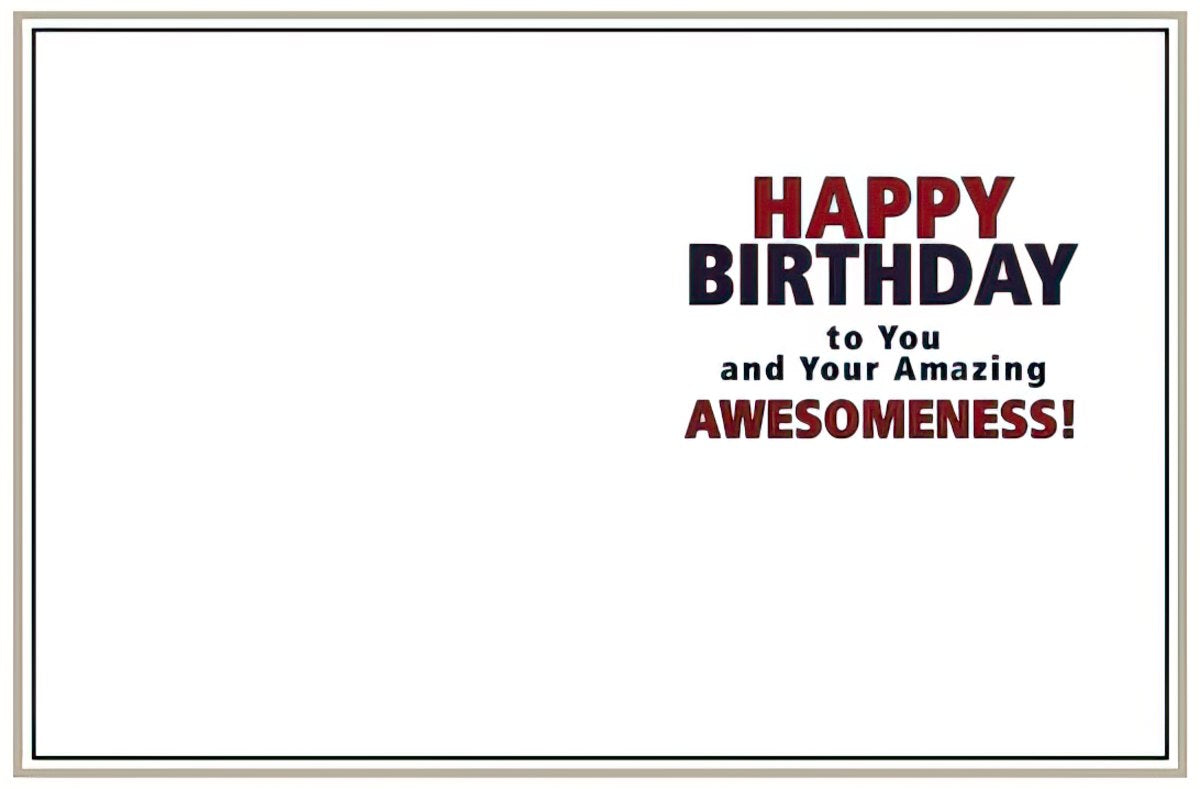 Inside of a white birthday card with red and dark blue text reading 'HAPPY BIRTHDAY to You and Your Amazing AWESOMENESS!', wishing a friend an amazing celebration.